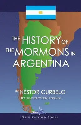 Nestor Curbelo - History of the Mormons in Argentina, Häftad. Tillgänglighet: Lägg i varukorg