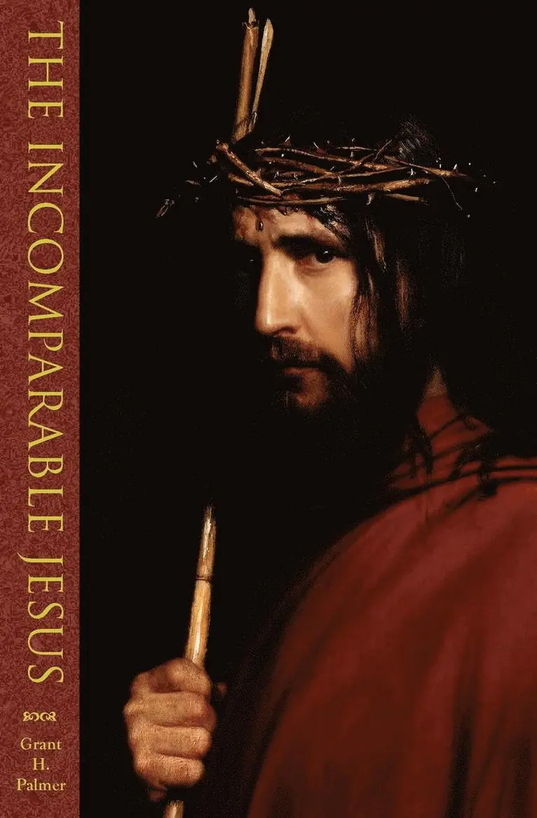 Grant H Palmer - Incomparable Jesus, Häftad. Tillgänglighet: Lägg i varukorg