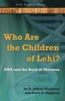 D Jeffrey Meldrum, Trent D Stephens - Who Are the Children of Lehi? DNA and the Book of Mormon, Häftad. Tillgänglighet: Lägg i varukorg