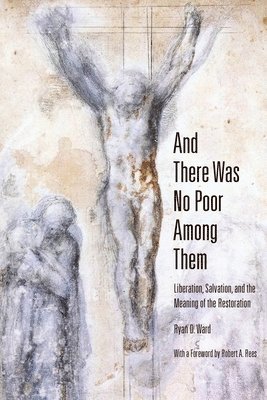 Ryan D Ward - And There Was No Poor Among Them, Häftad