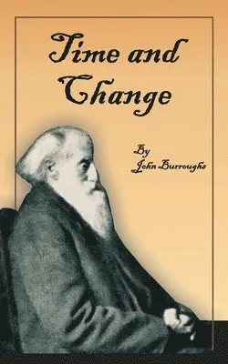 John Burroughs - Time and Change, Häftad. Tillgänglighet: Lägg i varukorg
