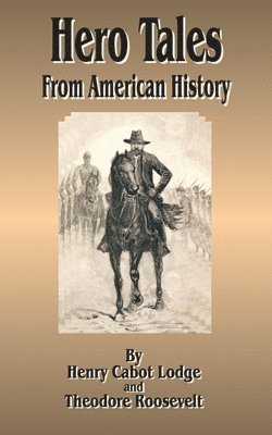 Henry Cabot Lodge, Theodore Roosevelt - Hero Tales, Häftad