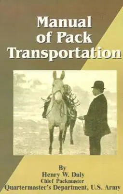 Henry W Daly - Manual of Pack Transportation, Häftad. Tillgänglighet: Lägg i varukorg