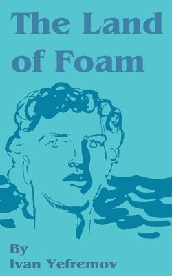 Ivan Yefremov - Land of Foam, Häftad