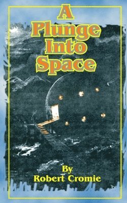 Robert Cromie - Plunge Into Space, Häftad
