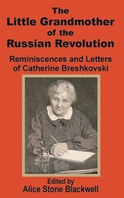 Alice Stone-Blackwell - Little Grandmother of the Russian Revolution, Häftad