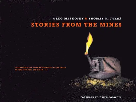 Greg Matkosky, Thomas M. Curra - Stories from the Mines, Inbunden. Tillgänglighet: Tillfälligt slut