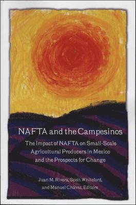 Juan Rivera, Manuel Chavez, Scott Whiteford - NAFTA and the Campesinos, Häftad. Tillgänglighet: Tillfälligt slut