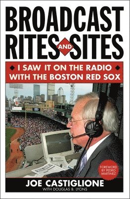 Joe Castiglione - Broadcast Rites and Sites, Inbunden