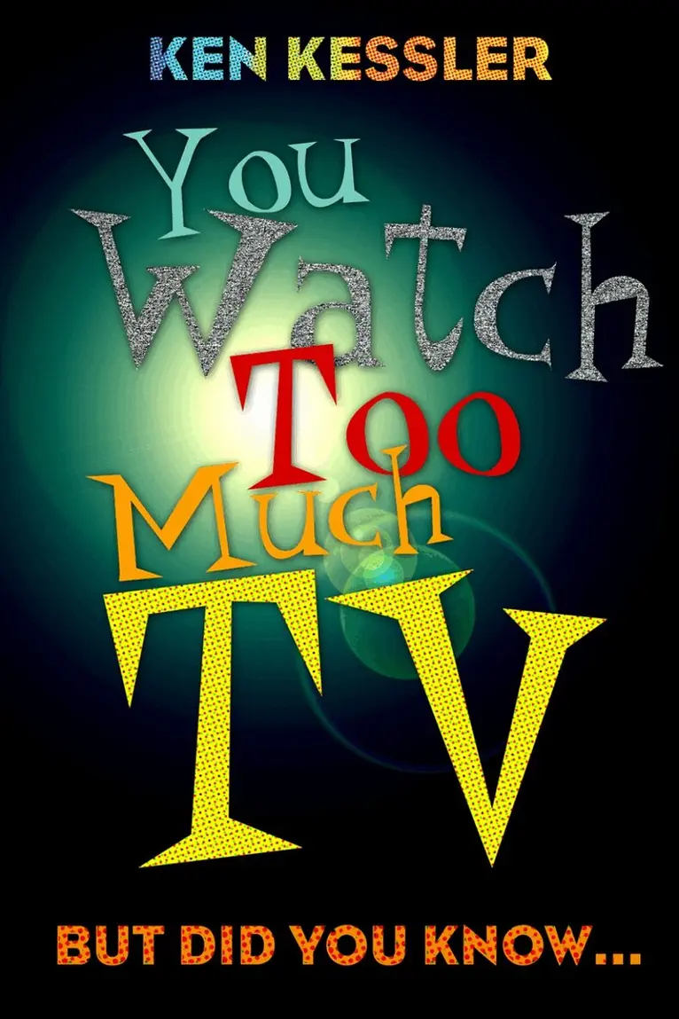 Ken Kessler - You Watch Too Much TV, Häftad. Tillgänglighet: Lägg i varukorg