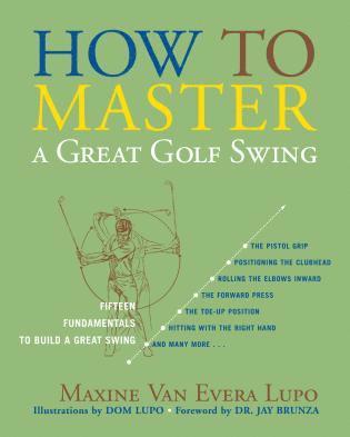 Maxine Van Evera Lupo - How to Master a Great Golf Swing, Häftad. Tillgänglighet: Lägg i varukorg