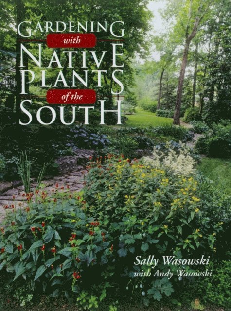 Sally Wasowski - Gardening with Native Plants of the South, E-bok. Tillgänglighet: Lägg i varukorg