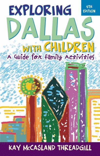 Kay McCasland Threadgill - Exploring Dallas with Children, E-bok