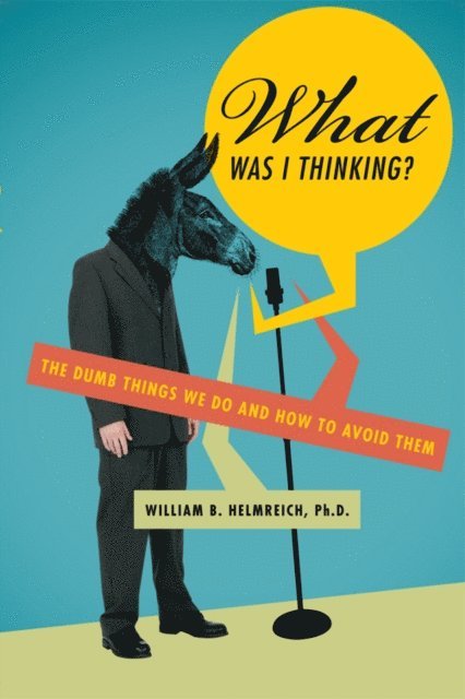 William B. Helmreich - What Was I Thinking?, E-bok