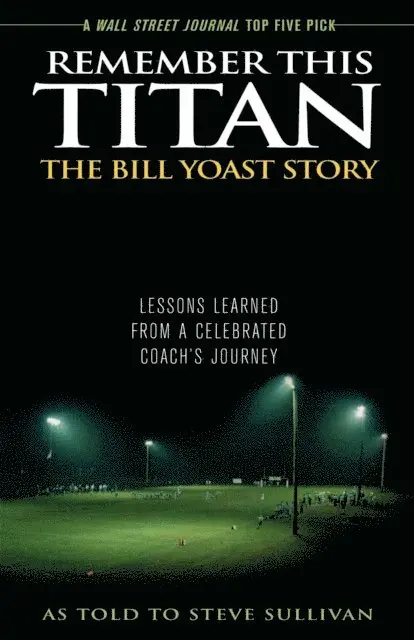 Steve Sullivan - Remember This Titan: The Bill Yoast Story, E-bok. Tillgänglighet: Lägg i varukorg