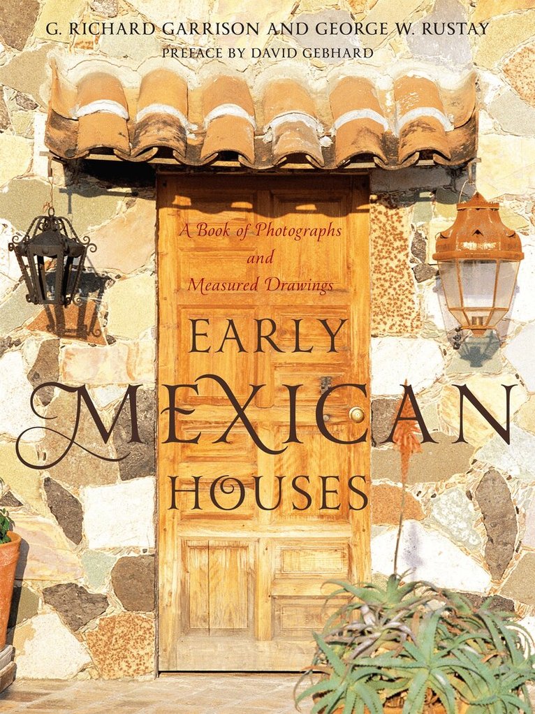 G. Richard Garrison, George W. Rustay - Early Mexican Houses, Häftad. Tillgänglighet: Tillfälligt slut
