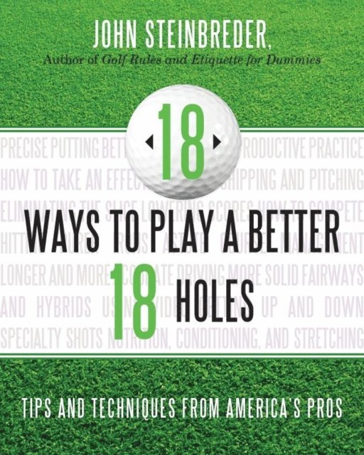 John Steinbreder - 18 Ways to Play a Better 18 Holes, E-bok