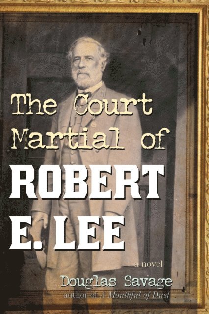Douglas Savage - Court Martial of Robert E. Lee, E-bok. Tillgänglighet: Lägg i varukorg