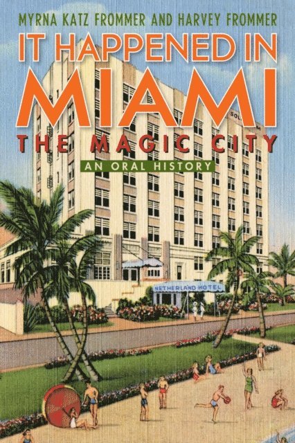 Harvey Frommer, Myrna Katz Frommer - It Happened in Miami, the Magic City, E-bok
