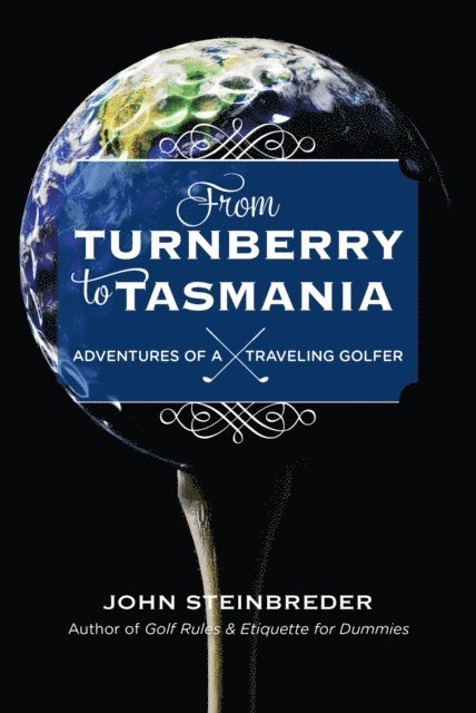 John Steinbreder - From Turnberry to Tasmania, E-bok
