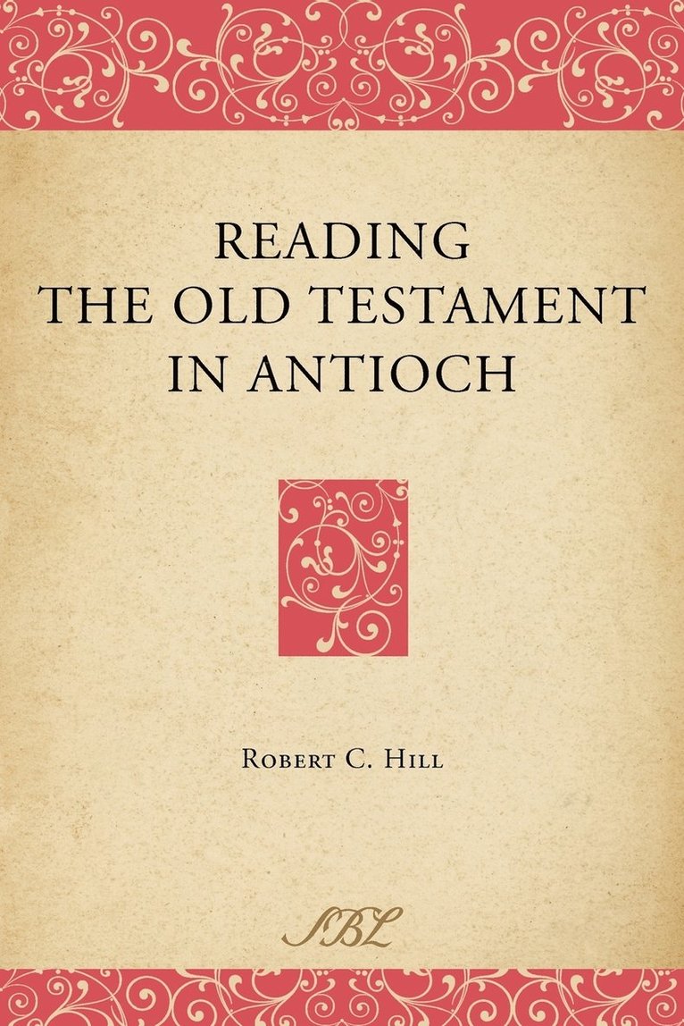 Robert C. Hill - Reading the Old Testament in Antioch, Häftad