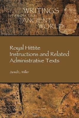 Jared L. Miller - Royal Hittite Instructions and Related Administrative Texts, Häftad