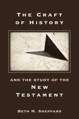 Beth M. Sheppard - Craft of History and the Study of the New Testament, Häftad. Tillgänglighet: Lägg i varukorg
