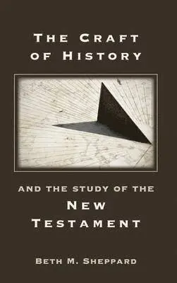 Beth M. Sheppard - Craft of History and the Study of the New Testament, Inbunden. Tillgänglighet: Lägg i varukorg