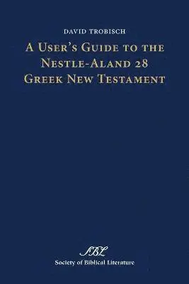 User's Guide to the Nestle-Aland 28 Greek New Testament