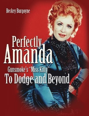 Beckey Burgoyne - Perfectly Amanda, Gunsmoke's Miss Kitty, Häftad