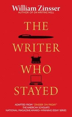 William Zinsser - Writer Who Stayed, Häftad. Tillgänglighet: Lägg i varukorg