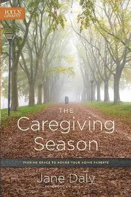 Jane Daly - The Caregiving Season: Finding Grace to Honor Your Aging Parents, Häftad. Tillgänglighet: Lägg i varukorg