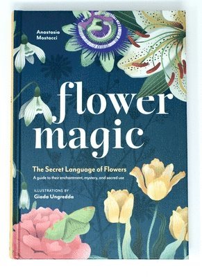 Anastasia Mostacci - Flower Magic, Inbunden