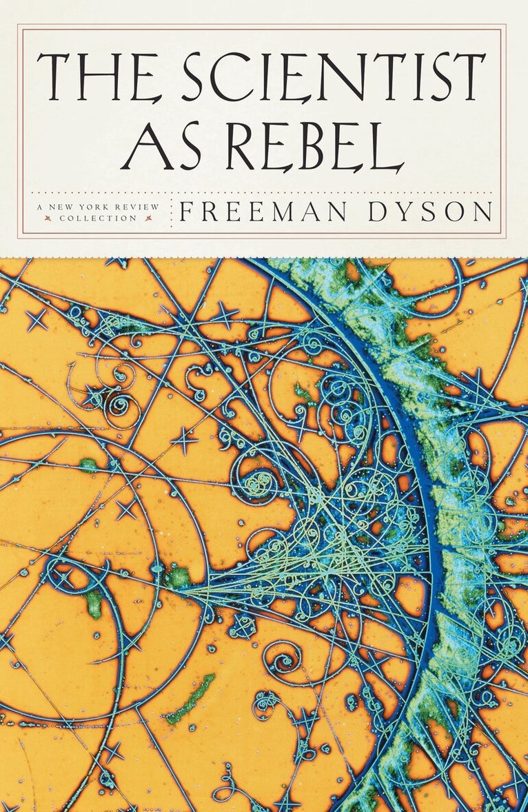 Freeman J. Dyson - Scientist As Rebel, Häftad
