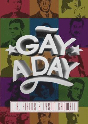 L A Fields, Tyson Kadwell - Gay a Day, Häftad