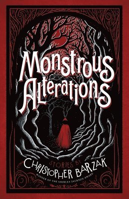 Christopher Barzak - Monstrous Alterations, Häftad