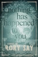Rory Say - Nothing Has Happened to You, Häftad