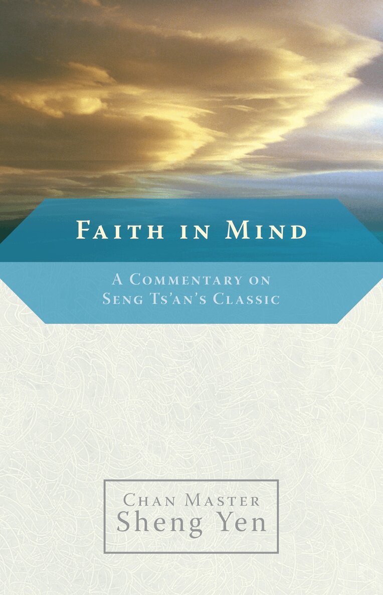 Chan Master Sheng Yen - Faith in Mind, Häftad
