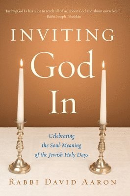 David Aaron - Inviting God In: Celebrating the Soul-Meaning of the Jewish Holy Days, Häftad