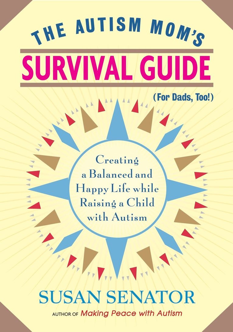 Susan Senator - Autism Mom's Survival Guide (for Dads, too!), Häftad. Tillgänglighet: Lägg i varukorg