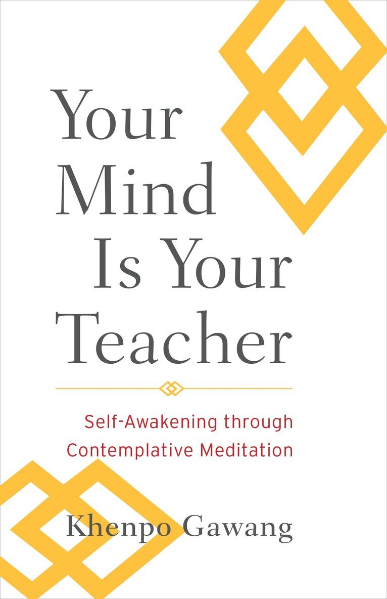 Khenpo Gawang, Jamgon Mipham - Your Mind Is Your Teacher, Häftad