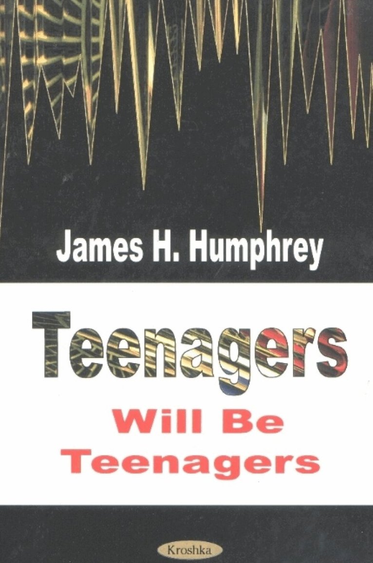 James H Humphrey - Teenagers Will Be Teenagers, Häftad