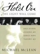 Michael McLean - Hold on the Light Will Come: And Other Lessons My Songs Have Taught Me [With CD], Inbunden. Tillgänglighet: Tillfälligt slut