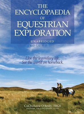 CuChullaine O'Reilly - Encyclopaedia of Equestrian Exploration Volume III, Inbunden