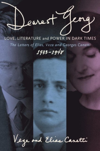 Veza & Elias Canetti, Karen Lauer - &quote;Dearest Georg&quote;: Love, Literature, and Power in Dark Times, E-bok