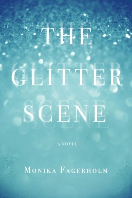 Monika Fagerholm - Glitter Scene, E-bok