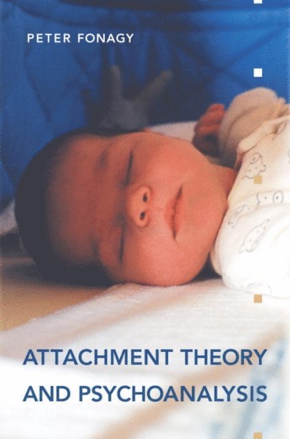 Peter Fonagy - Attachment Theory and Psychoanalysis, E-bok