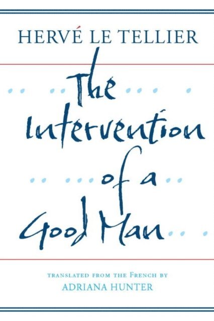 Herve Le Tellier - Intervention of a Good Man, E-bok