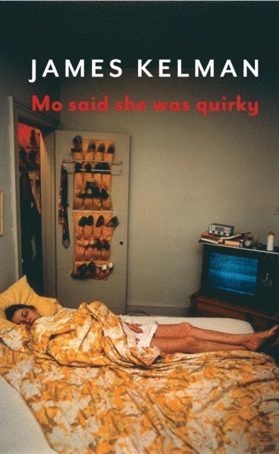 James Kelman - Mo Said She Was Quirky, E-bok