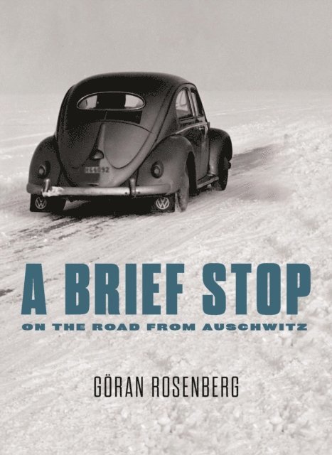 Goran Rosenberg - Brief Stop On the Road From Auschwitz, E-bok